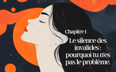 Chapitre 1. Le silence des invalides : pourquoi tu n’es pas le problème.